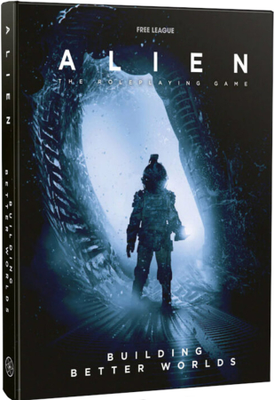 ALIEN The Roleplaying Game - Building Better Worlds